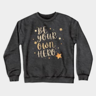 Be Your Own Hero Crewneck Sweatshirt